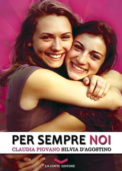 Per sempre noi, Claudia Piovano ; Silvia D'agostino - Ebook - 9788896325209