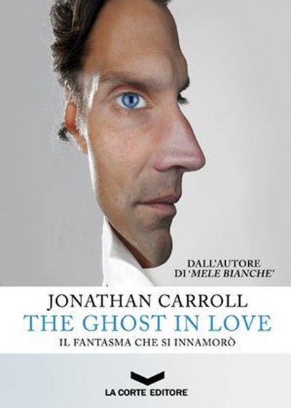 The Ghost in Love - Il fantasma che si innamorò, Jonathan Carroll - Ebook - 9788896325445