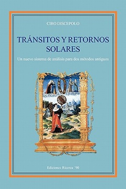 Transitos y Retornos Solares: Un nuevo sistema de analisis para dos metodos antiguos, Ciro Discepolo - Paperback - 9788896447017