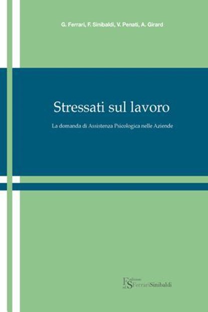 Stressati sul lavoro, Giuseppe Ferrari ; Fabio Sinibaldi ; Valentina Penati - Ebook - 9788896826140