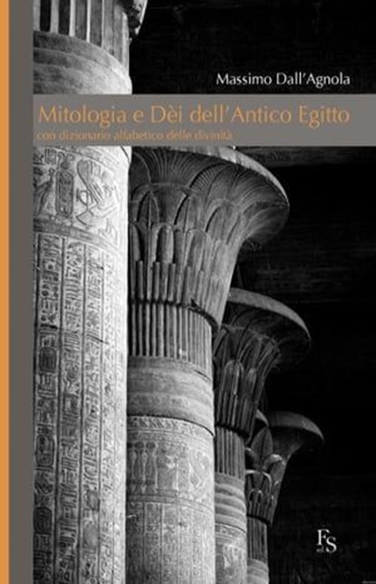Mitologia e Dei dell'Antico Egitto, Massimo Dall'Agnola - Ebook - 9788896826171
