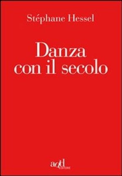Danza con il secolo, Stéphane Hessel - Ebook - 9788896873687