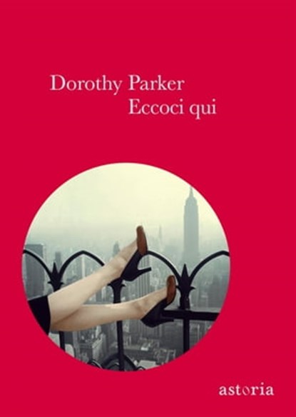 Eccoci qui, Dorothy Parker - Ebook - 9788896919774