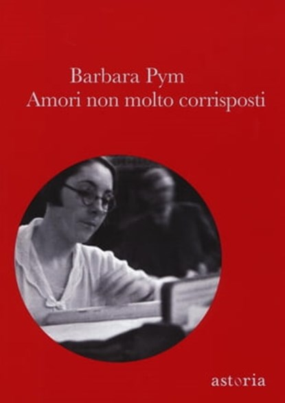 Amori non molto corrisposti, Barbara Pym - Ebook - 9788896919941