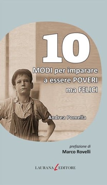 10 Modi per imparare a essere poveri ma felici, Andrea Pomella - Ebook - 9788896999271