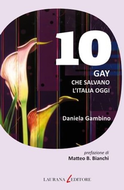 10 gay che salvano l'Italia oggi, Daniela Gambino - Ebook - 9788896999431