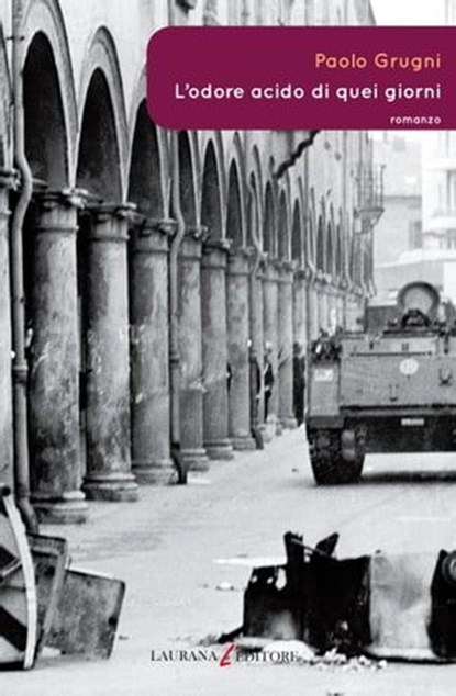 L'odore acido di quei giorni, Paolo Grugni - Ebook - 9788896999448