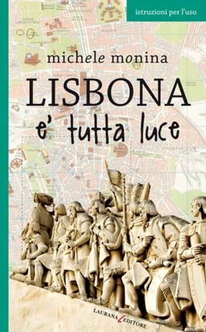 Lisbona è tutta luce, Michele Monina - Ebook - 9788896999608