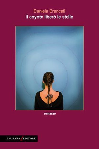 Il coyote liberò le stelle, Daniela Brancati - Ebook - 9788896999769