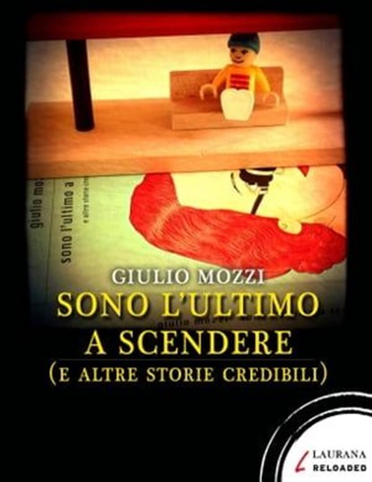 Sono l'ultimo a scendere (e altre storie credibili), Giulio Mozzi - Ebook - 9788896999776