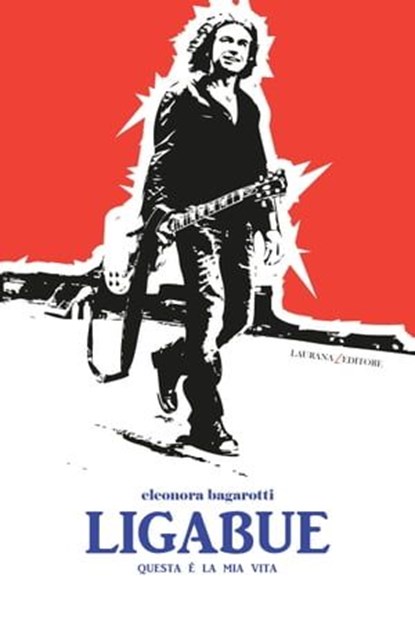 Ligabue, Eleonora Bagarotti - Ebook - 9788896999974