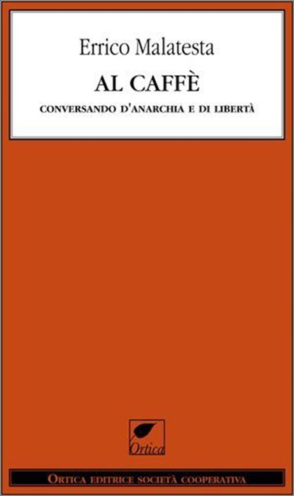Al caffè. Conversando d'Anarchia e di libertà, Errico Malatesta - Ebook - 9788897011408
