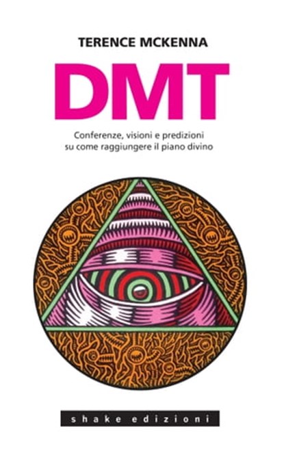 Dmt. Conferenze, Visioni E Predizioni, Mckenna Terence - Ebook - 9788897109563