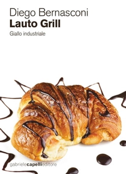 Lauto Grill. Giallo industriale, Diego Bernasconi - Ebook - 9788897308690