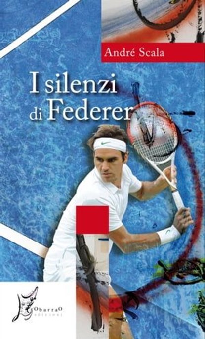 I silenzi di Federer, André Scala - Ebook - 9788897332510