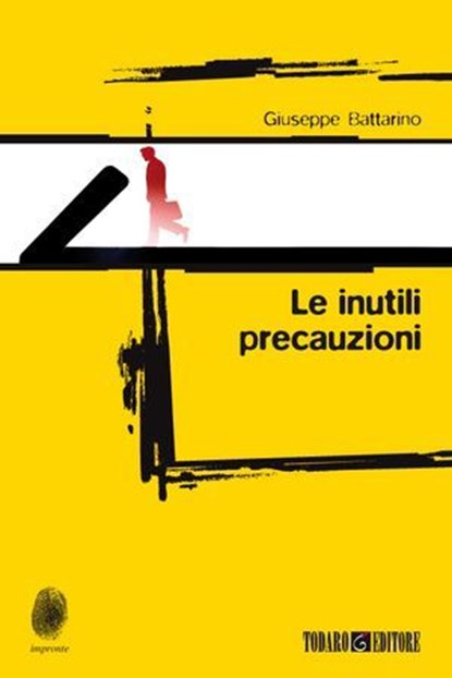 Le inutili precauzioni, Giuseppe Battarino - Ebook - 9788897366225