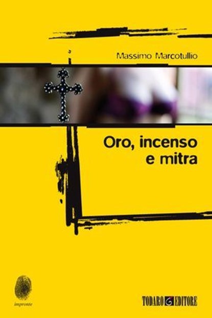 Oro, incenso e mitra, Massimo Marcotullio - Ebook - 9788897366614