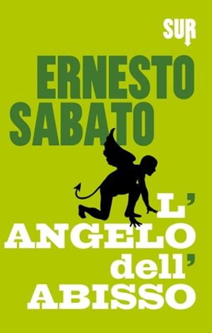L'angelo dell'abisso, Ernesto Sabato - Ebook - 9788897505198