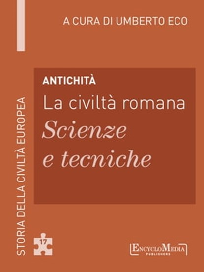 Antichità - La civiltà romana - Scienze e tecniche, Umberto Eco - Ebook - 9788897514404