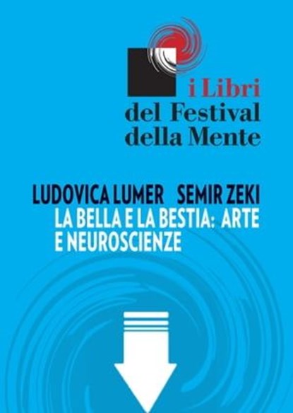 La bella e la bestia: arte e neuroscienze, Ludovica Lumer ; Semir Zeki - Ebook - 9788897544005