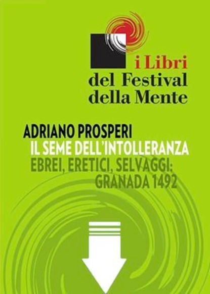 Il seme dell'intolleranza. Ebrei, eretici, selvaggi, Adriano Prosperi - Ebook - 9788897544012