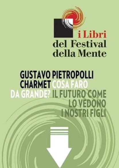 Cosa farò da grande?, Gustavo Pietropolli Charmet - Ebook - 9788897544036