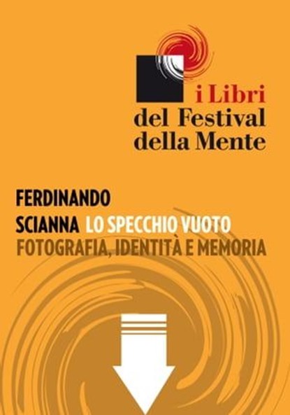 Lo specchio vuoto, Ferdinando Scianna - Ebook - 9788897544159