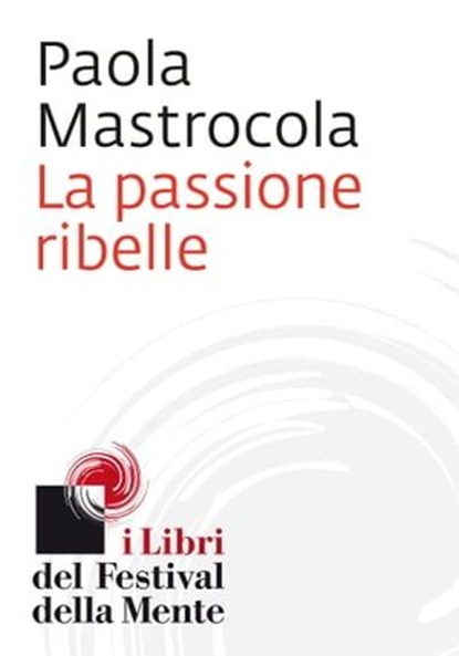 La passione ribelle, Paola Mastrocola - Ebook - 9788897544166
