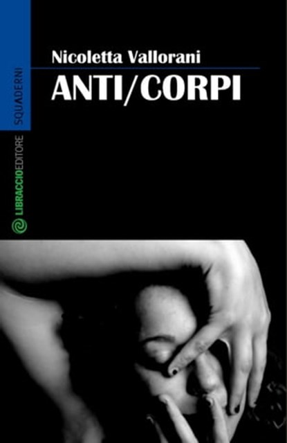Anti/corpi, Nicoletta Vallorani - Ebook - 9788897748380