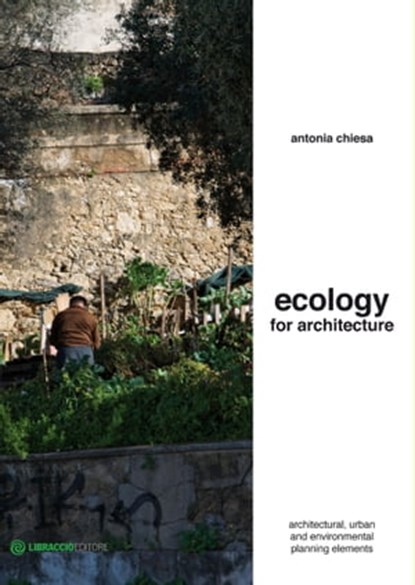 Ecology for architecture, Antonia Chiesa - Ebook - 9788897748441