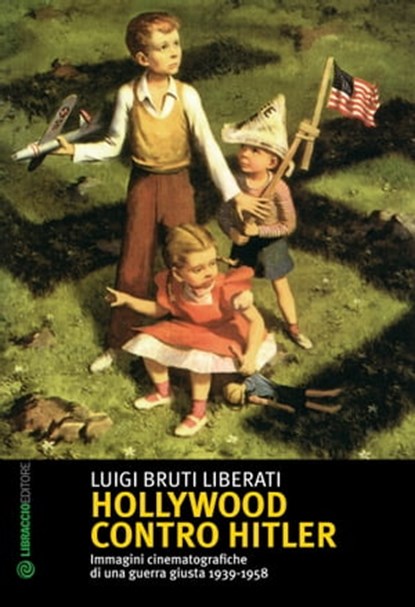 Hollywood contro Hitler, Luigi Bruti Liberati - Ebook - 9788897748595