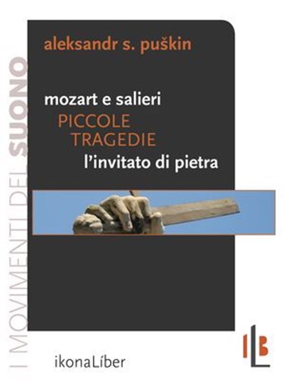 Piccole tragedie: Mozart e Salieri. L'invitato di pietra, Aleksandr S. Puskin - Ebook - 9788897778134