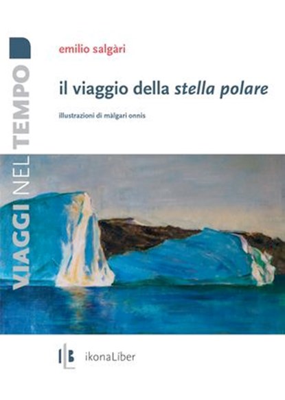 Il viaggio della Stella Polare, Emilio Salgàri ; Fabrizio M. Rossi - Ebook - 9788897778714