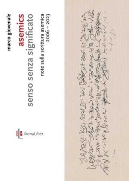 Asemics. Senso senza significato, Marco Giovenale ; Fabrizio M. Rossi - Ebook - 9788897778806