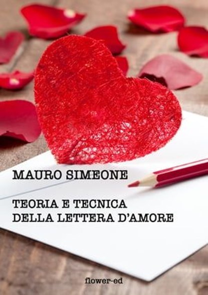 Teoria e tecnica della lettera d'amore, Mauro Simeone - Ebook - 9788897815211