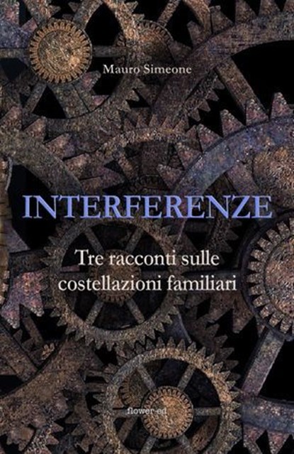 Interferenze. Tre racconti sulle costellazioni familiari, Mauro Simeone - Ebook - 9788897815242