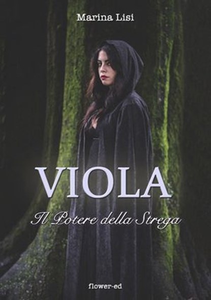 Viola. Il Potere della Strega, Marina Lisi - Ebook - 9788897815433