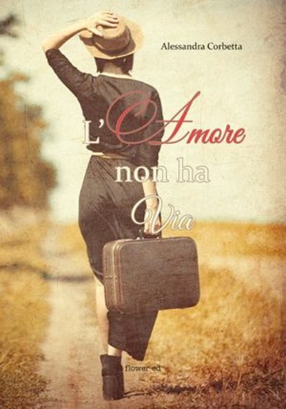 L'amore non ha via, Alessandra Corbetta - Ebook - 9788897815716