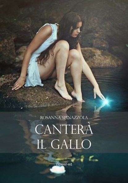 Canterà il gallo, Rosanna Spinazzola - Ebook - 9788897815730