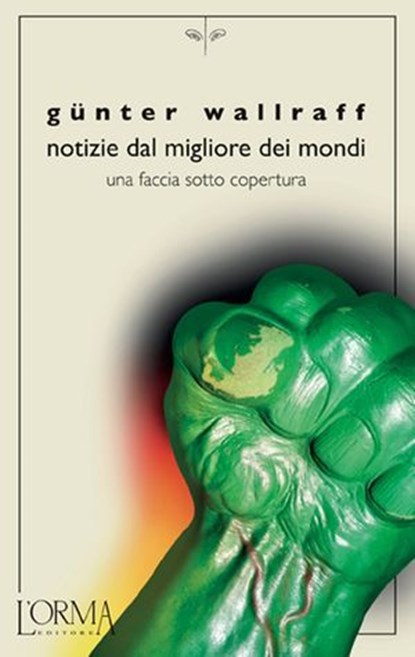 Notizie dal migliore dei mondi, Günter Wallraff - Ebook - 9788898038275