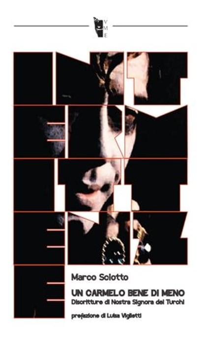Un Carmelo Bene di meno. Discritture di Nostra Signora dei Turchi, Marco Sciotto - Ebook - 9788898119349