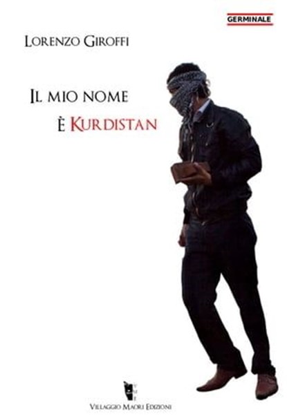 Il mio nome è Kurdistan, Lorenzo Giroffi - Ebook - 9788898119486