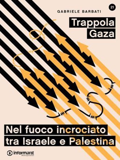 Trappola Gaza. Nel fuoco incrociato tra Israele e Palestina, Gabriele Barbati - Ebook - 9788898194339