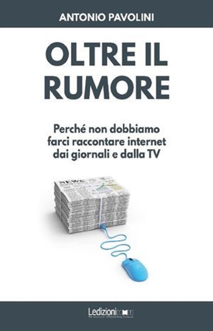 Oltre il rumore, Antonio Pavolini - Ebook - 9788898194667