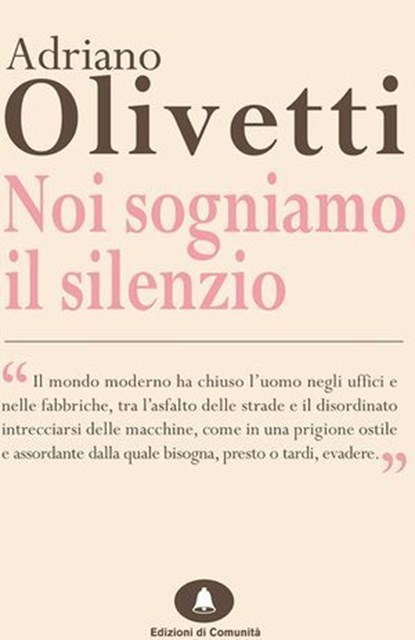 Noi sogniamo il silenzio, Adriano Olivetti - Ebook - 9788898220199