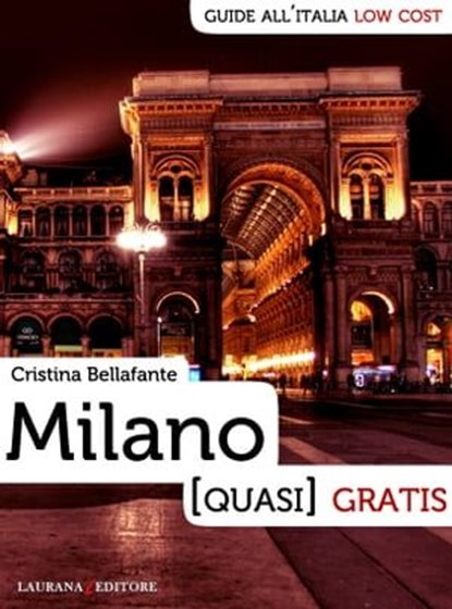Milano (quasi) gratis, Cristina Bellafante - Ebook - 9788898451111