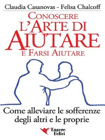 Conoscere l'Arte di Aiutare e Farsi Aiutare, Felisa Chalcoff - Ebook - 9788898482061