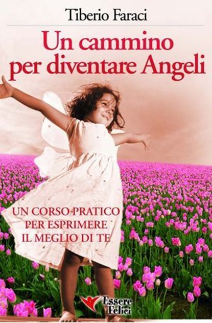 Un cammino per diventare Angeli, Tiberio Faraci - Ebook - 9788898482146