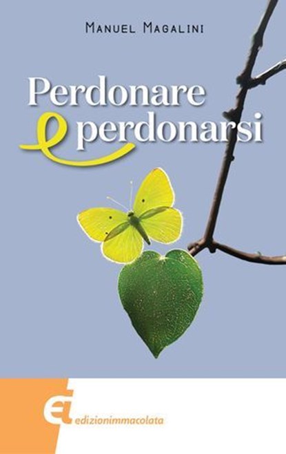 Perdonare e perdonarsi, Manuel Magalini - Ebook - 9788898573578