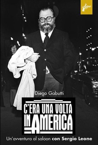 C'era una volta in America, Diego Gabutti - Ebook - 9788898600441